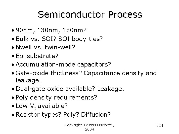 Semiconductor Process • 90 nm, 130 nm, 180 nm? • Bulk vs. SOI? SOI