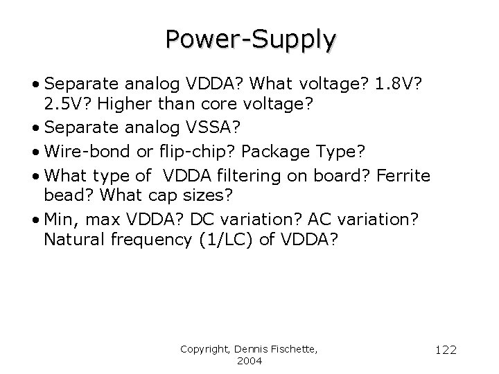 Power-Supply • Separate analog VDDA? What voltage? 1. 8 V? 2. 5 V? Higher