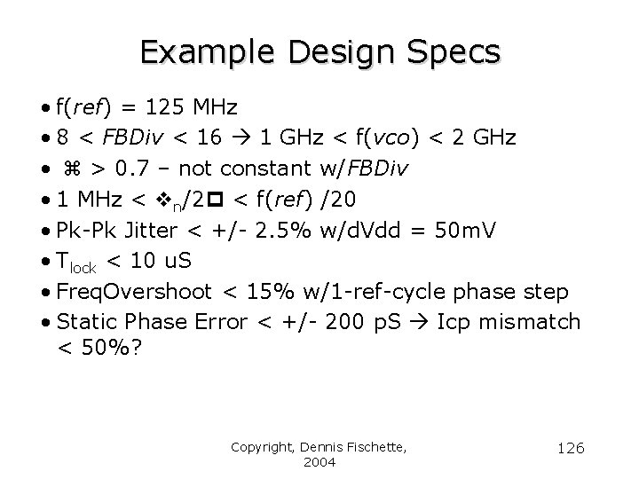Example Design Specs • f(ref) = 125 MHz • 8 < FBDiv < 16