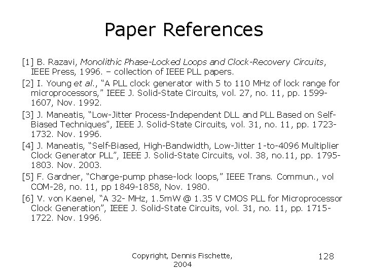 Paper References [1] B. Razavi, Monolithic Phase-Locked Loops and Clock-Recovery Circuits, IEEE Press, 1996.