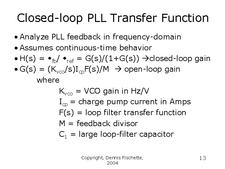 Closed-loop PLL Transfer Function • Analyze PLL feedback in frequency-domain • Assumes continuous-time behavior