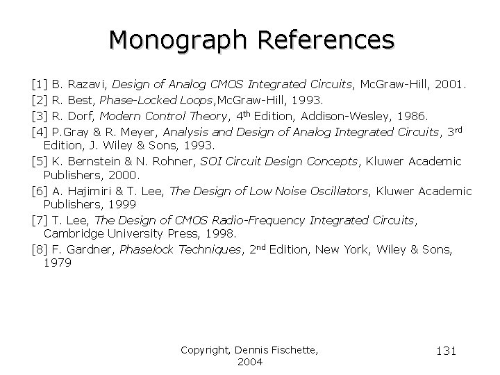 Monograph References [1] B. Razavi, Design of Analog CMOS Integrated Circuits, Mc. Graw-Hill, 2001.