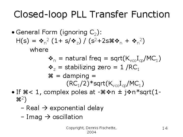 Closed-loop PLL Transfer Function • General Form (ignoring C 2): H(s) = n 2