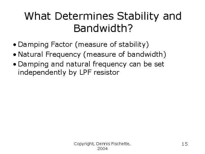 What Determines Stability and Bandwidth? • Damping Factor (measure of stability) • Natural Frequency