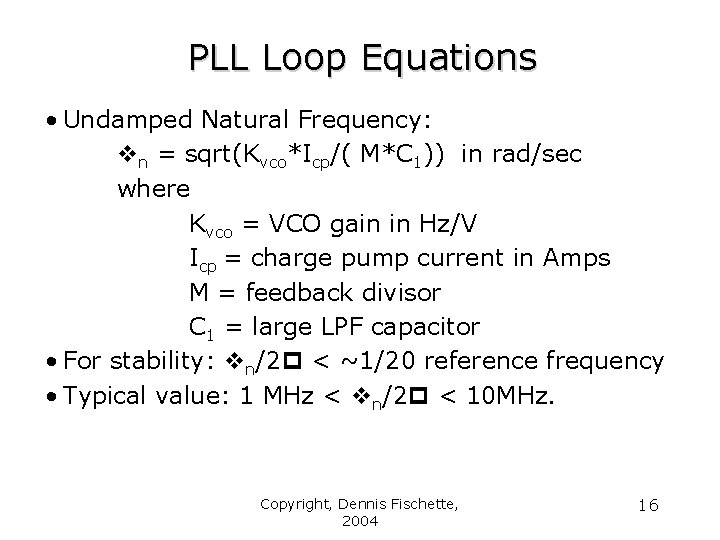 PLL Loop Equations • Undamped Natural Frequency: n = sqrt(Kvco*Icp/( M*C 1)) in rad/sec
