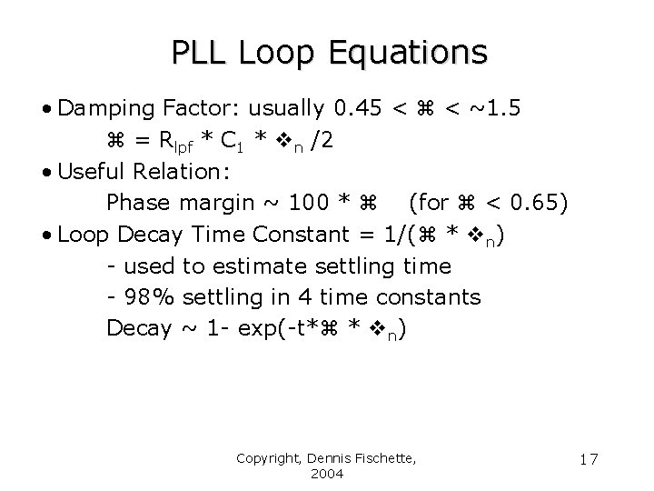 PLL Loop Equations • Damping Factor: usually 0. 45 < < ~1. 5 =