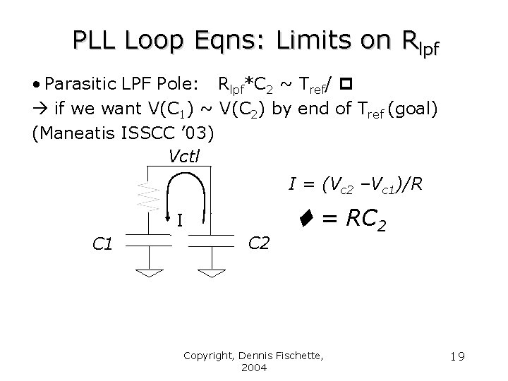 PLL Loop Eqns: Limits on Rlpf • Parasitic LPF Pole: Rlpf*C 2 ~ Tref/