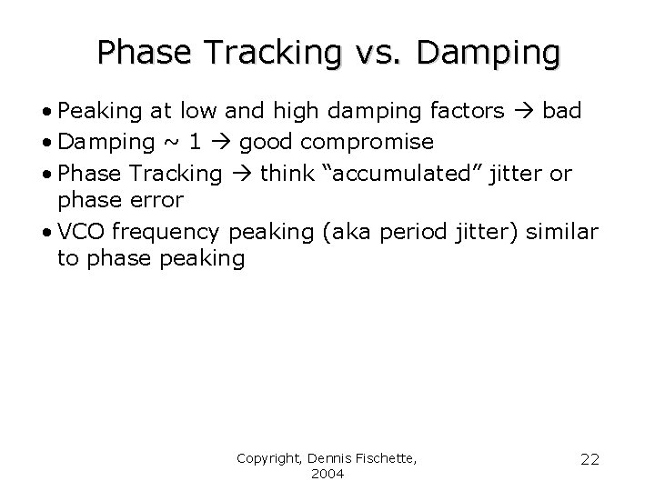 Phase Tracking vs. Damping • Peaking at low and high damping factors bad •