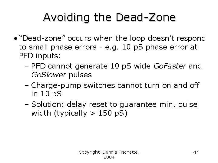 Avoiding the Dead-Zone • “Dead-zone” occurs when the loop doesn’t respond to small phase