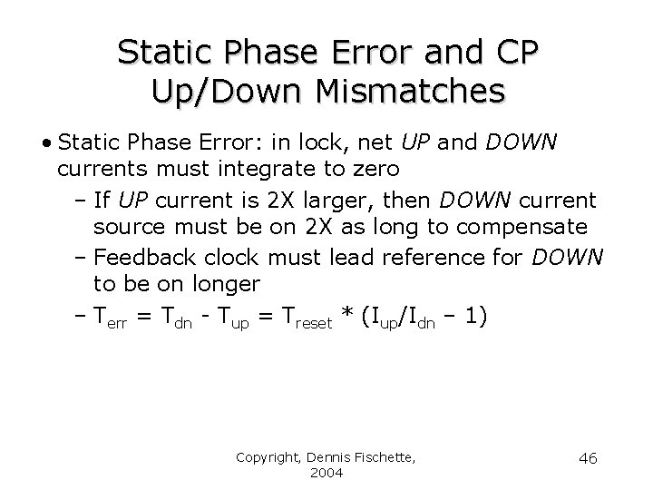 Static Phase Error and CP Up/Down Mismatches • Static Phase Error: in lock, net