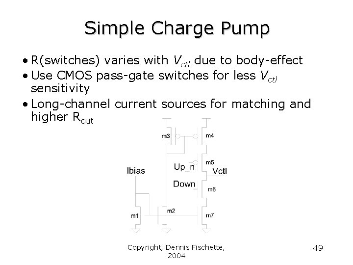 Simple Charge Pump • R(switches) varies with Vctl due to body-effect • Use CMOS