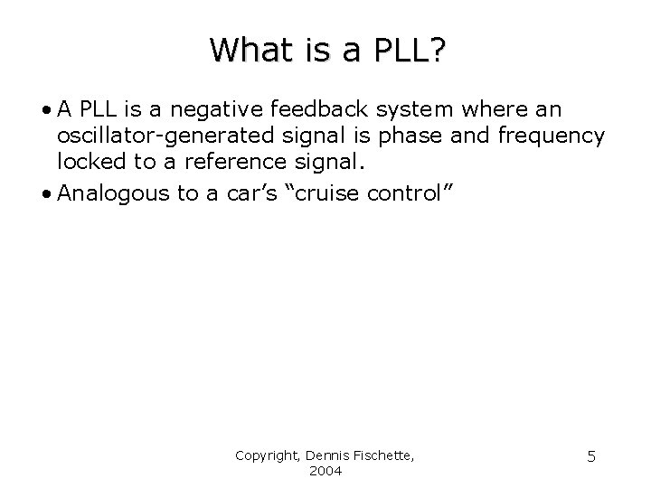 What is a PLL? • A PLL is a negative feedback system where an