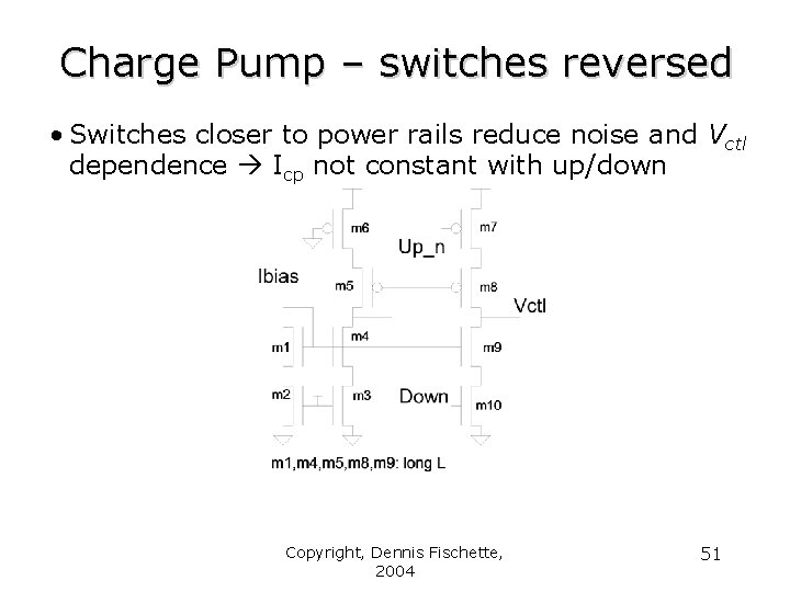 Charge Pump – switches reversed • Switches closer to power rails reduce noise and
