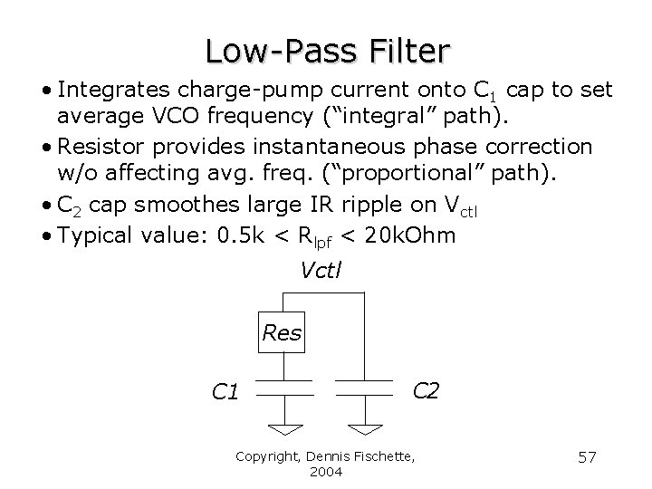 Low-Pass Filter • Integrates charge-pump current onto C 1 cap to set average VCO