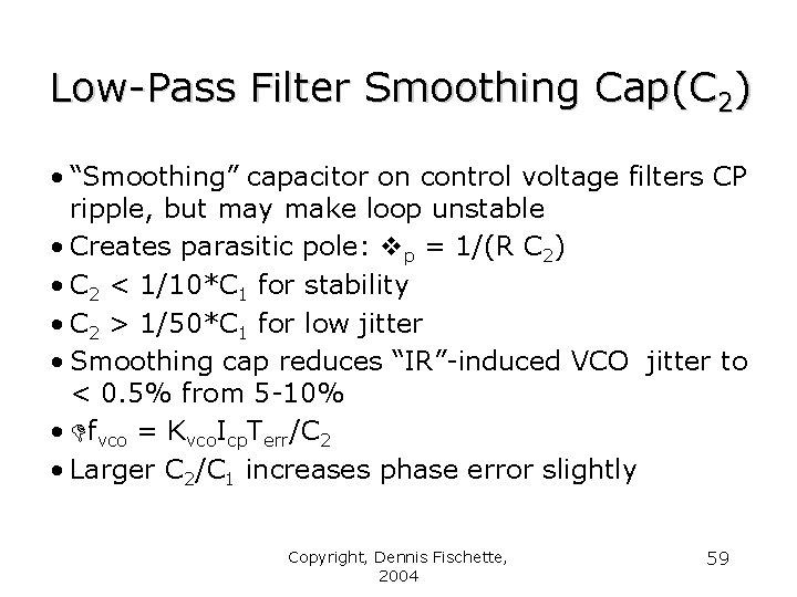 Low-Pass Filter Smoothing Cap(C 2) • “Smoothing” capacitor on control voltage filters CP ripple,