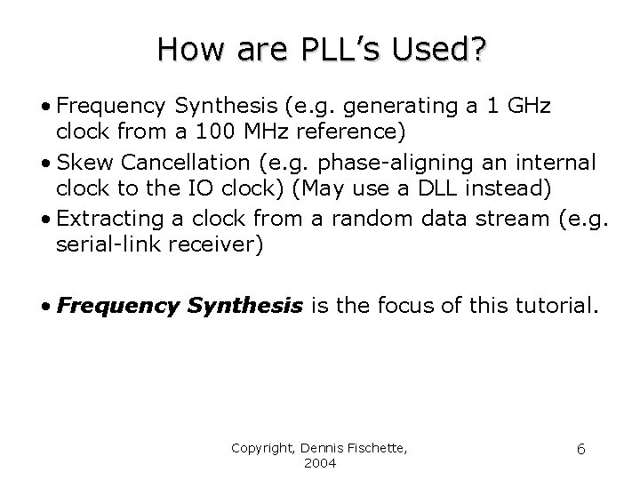 How are PLL’s Used? • Frequency Synthesis (e. g. generating a 1 GHz clock