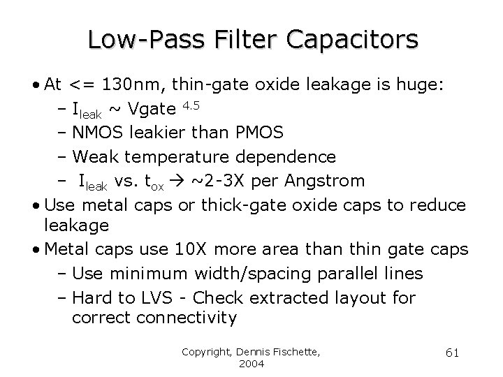Low-Pass Filter Capacitors • At <= 130 nm, thin-gate oxide leakage is huge: –