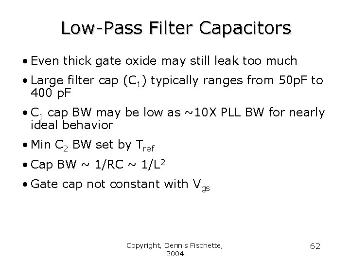 Low-Pass Filter Capacitors • Even thick gate oxide may still leak too much •