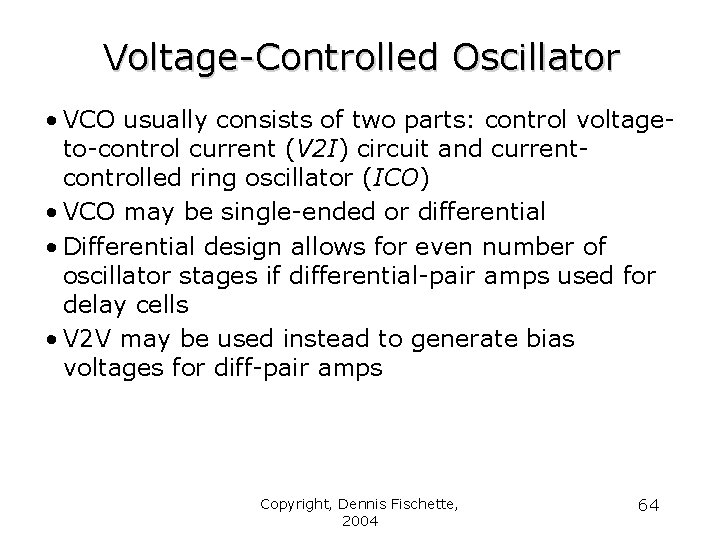 Voltage-Controlled Oscillator • VCO usually consists of two parts: control voltage- to-control current (V