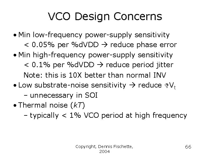 VCO Design Concerns • Min low-frequency power-supply sensitivity < 0. 05% per %d. VDD