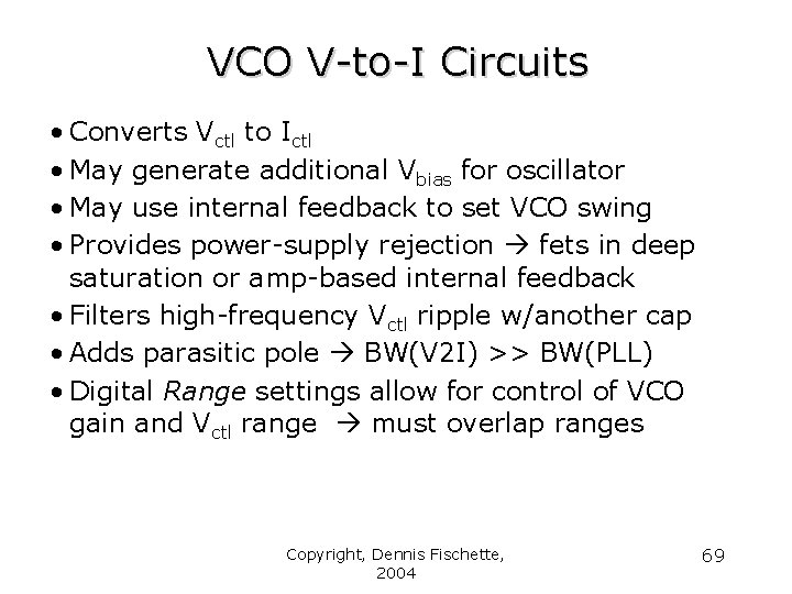 VCO V-to-I Circuits • Converts Vctl to Ictl • May generate additional Vbias for