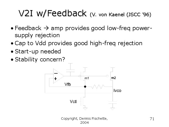 V 2 I w/Feedback (V. von Kaenel (JSCC ’ 96) • Feedback amp provides