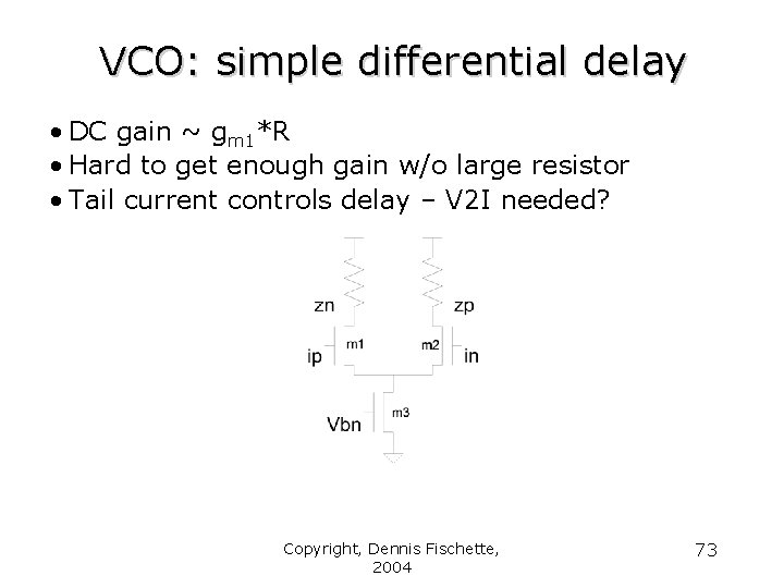 VCO: simple differential delay • DC gain ~ gm 1*R • Hard to get