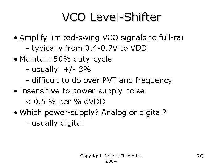 VCO Level-Shifter • Amplify limited-swing VCO signals to full-rail – typically from 0. 4