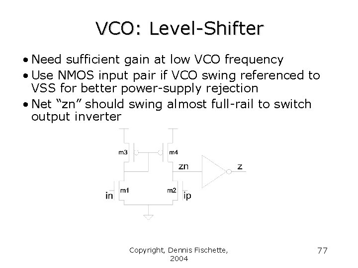 VCO: Level-Shifter • Need sufficient gain at low VCO frequency • Use NMOS input
