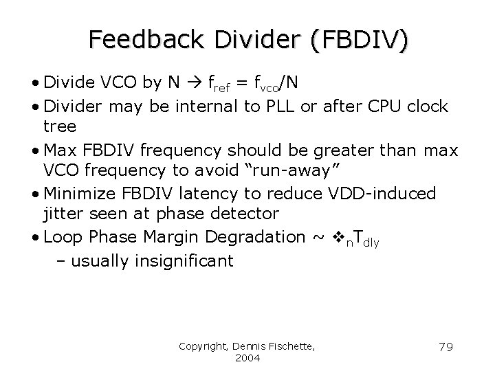 Feedback Divider (FBDIV) • Divide VCO by N fref = fvco/N • Divider may