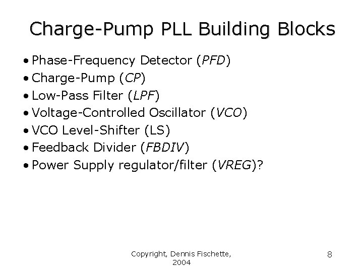 Charge-Pump PLL Building Blocks • Phase-Frequency Detector (PFD) • Charge-Pump (CP) • Low-Pass Filter