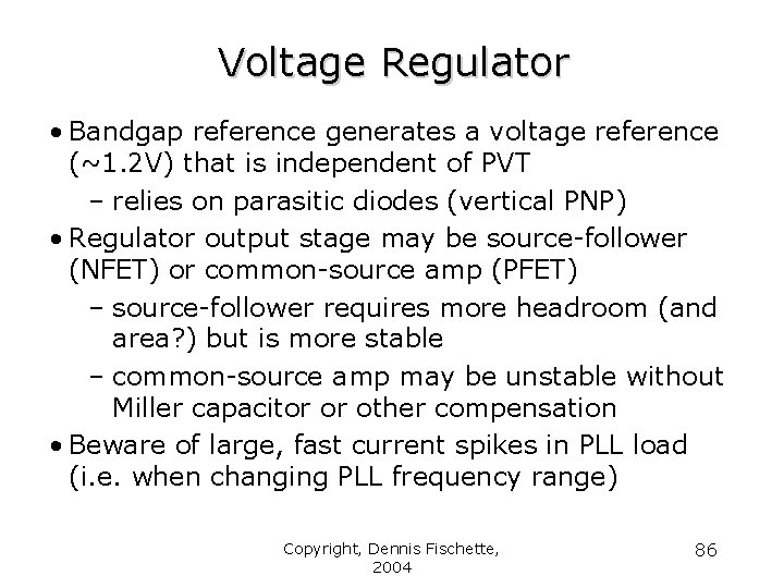 Voltage Regulator • Bandgap reference generates a voltage reference (~1. 2 V) that is