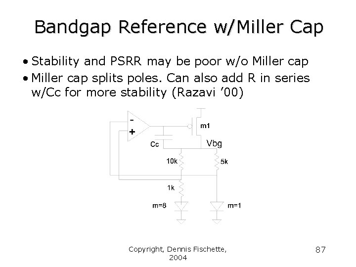 Bandgap Reference w/Miller Cap • Stability and PSRR may be poor w/o Miller cap