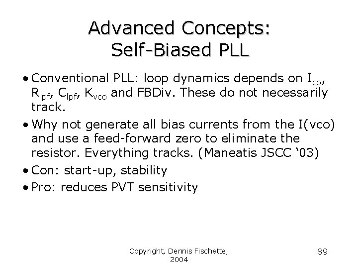 Advanced Concepts: Self-Biased PLL • Conventional PLL: loop dynamics depends on Icp, Rlpf, Clpf,