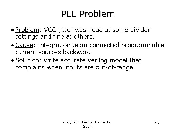 PLL Problem • Problem: VCO jitter was huge at some divider settings and fine