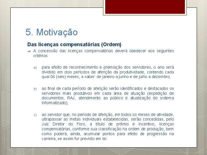 5. Motivação Das licenças compensatórias (Ordem) A concessão das licenças compensatórias deverá obedecer aos