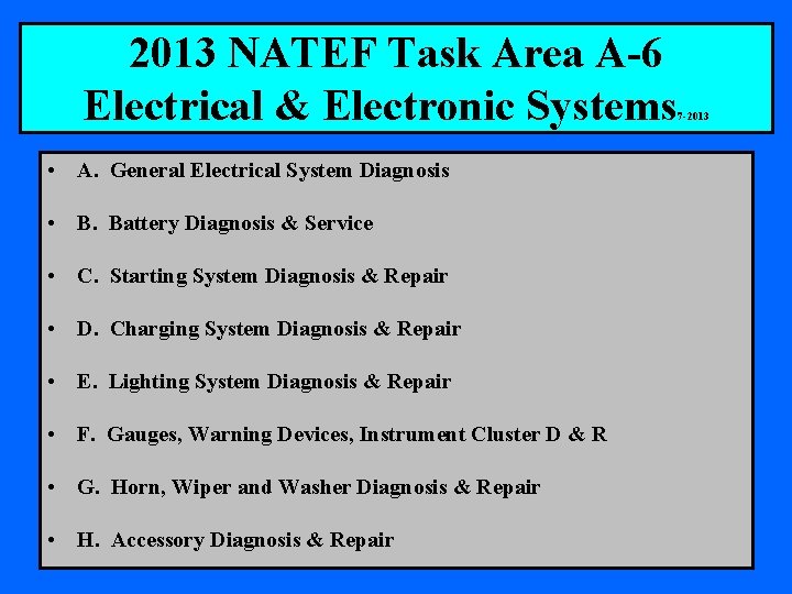 2013 NATEF Task Area A-6 Electrical & Electronic Systems • A. General Electrical System
