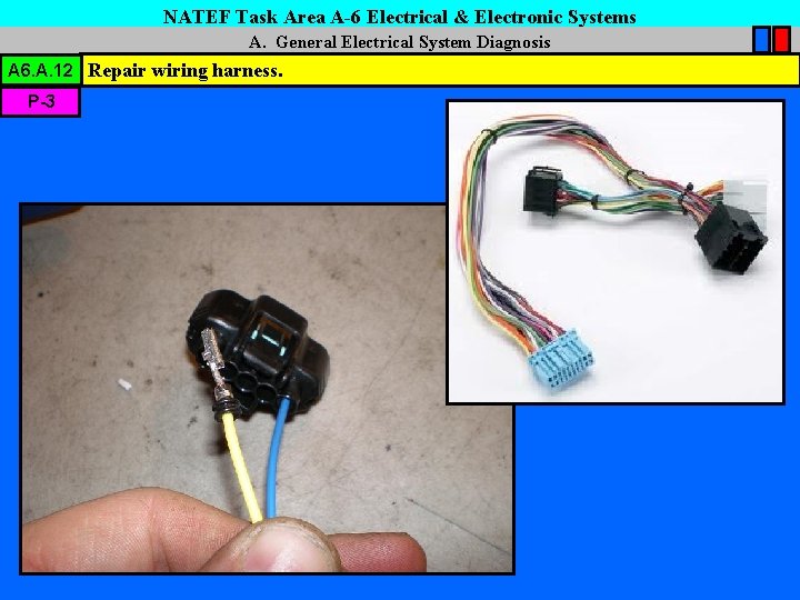 NATEF Task Area A-6 Electrical & Electronic Systems A. General Electrical System Diagnosis A