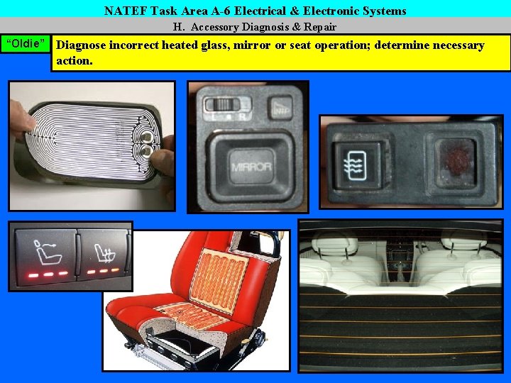 NATEF Task Area A-6 Electrical & Electronic Systems H. Accessory Diagnosis & Repair “Oldie”