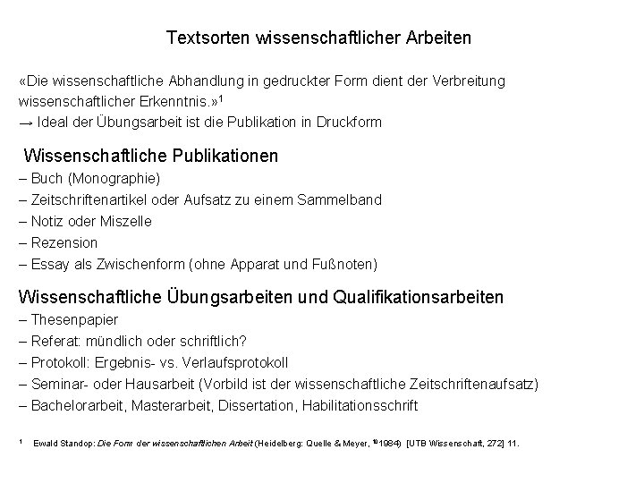 Textsorten wissenschaftlicher Arbeiten «Die wissenschaftliche Abhandlung in gedruckter Form dient der Verbreitung wissenschaftlicher Erkenntnis.