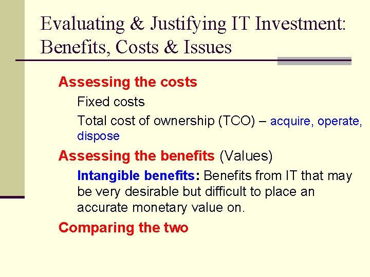 Evaluating & Justifying IT Investment: Benefits, Costs & Issues Assessing the costs Fixed costs Evaluating & Justifying IT Investment: Benefits, Costs & Issues Assessing the costs Fixed costs