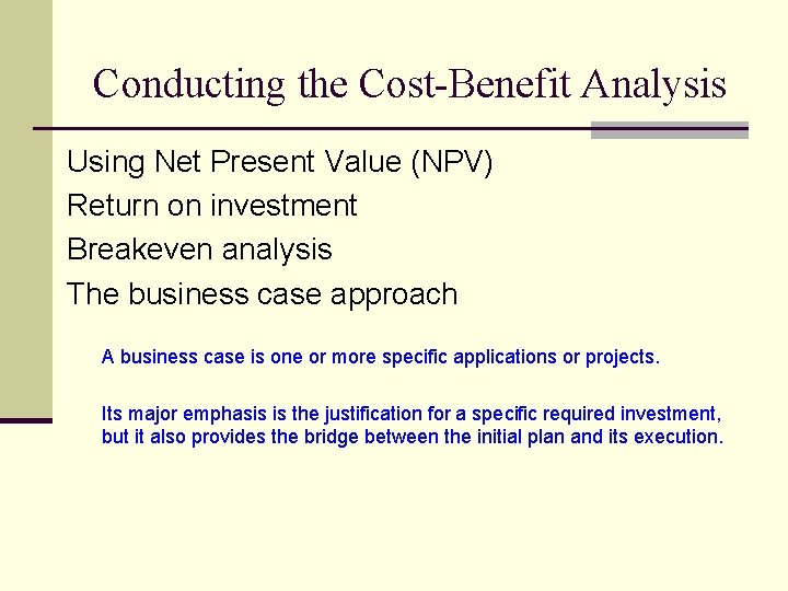Conducting the Cost-Benefit Analysis Using Net Present Value (NPV) Return on investment Breakeven analysis Conducting the Cost-Benefit Analysis Using Net Present Value (NPV) Return on investment Breakeven analysis