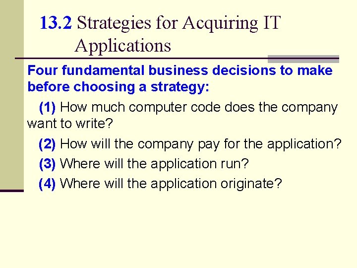 13. 2 Strategies for Acquiring IT Applications Four fundamental business decisions to make before 13. 2 Strategies for Acquiring IT Applications Four fundamental business decisions to make before