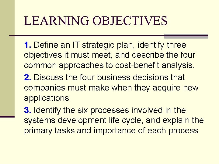 LEARNING OBJECTIVES 1. Define an IT strategic plan, identify three objectives it must meet, LEARNING OBJECTIVES 1. Define an IT strategic plan, identify three objectives it must meet,