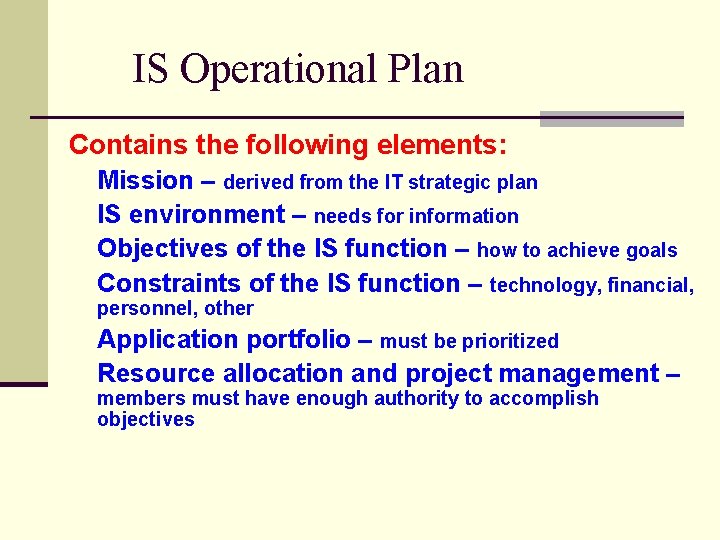 IS Operational Plan Contains the following elements: Mission – derived from the IT strategic IS Operational Plan Contains the following elements: Mission – derived from the IT strategic