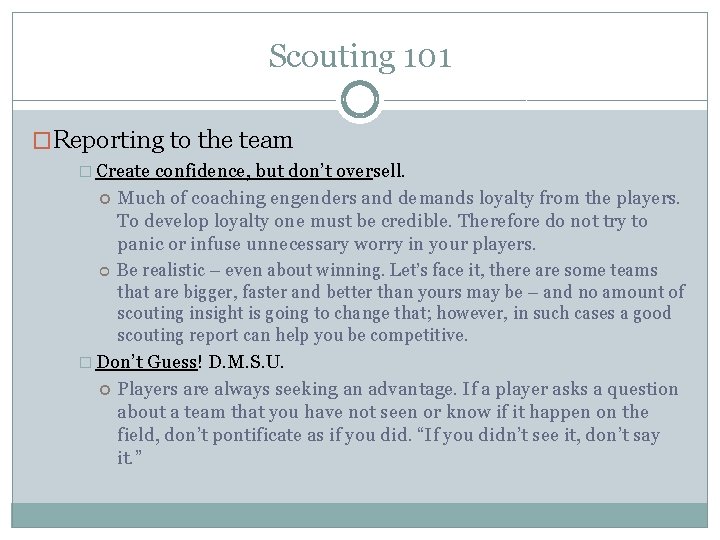 Scouting 101 �Reporting to the team � Create confidence, but don’t oversell. Much of