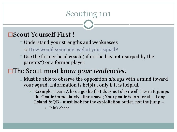 Scouting 101 �Scout Yourself First ! � Understand your strengths and weaknesses. How would