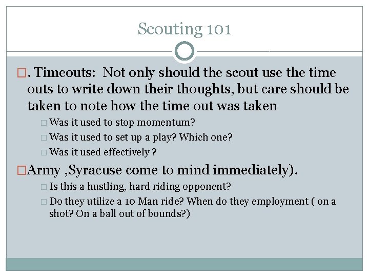 Scouting 101 �. Timeouts: Not only should the scout use the time outs to