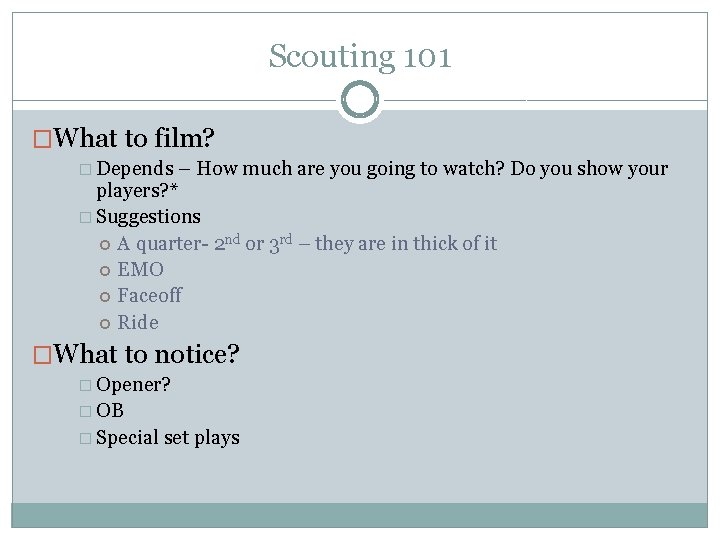 Scouting 101 �What to film? � Depends – How much are you going to