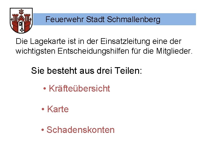 Feuerwehr Stadt Schmallenberg Die Lagekarte ist in der Einsatzleitung eine der wichtigsten Entscheidungshilfen für